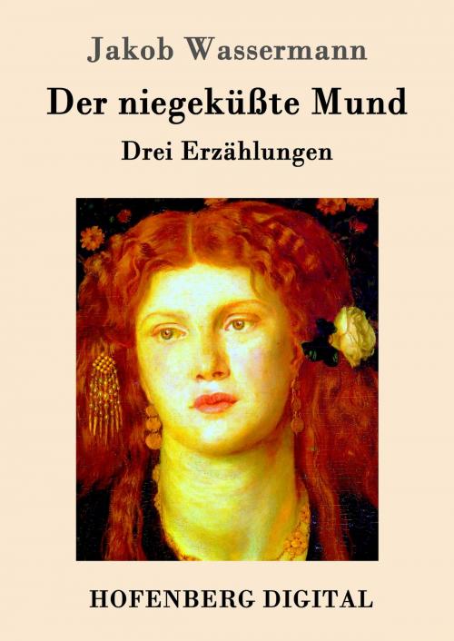 Cover of the book Der niegeküßte Mund by Jakob Wassermann, Hofenberg