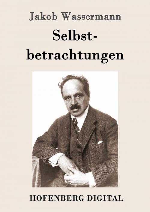 Cover of the book Selbstbetrachtungen by Jakob Wassermann, Hofenberg