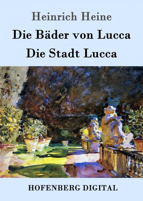 Cover of the book Die Bäder von Lucca / Die Stadt Lucca by Heinrich Heine, Hofenberg