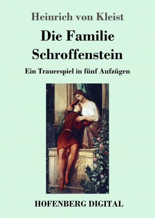 Cover of the book Die Familie Schroffenstein by Heinrich von Kleist, Hofenberg