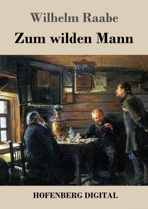 Cover of the book Zum wilden Mann by Wilhelm Raabe, Hofenberg