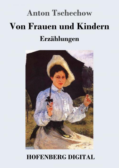 Cover of the book Von Frauen und Kindern by Anton Tschechow, Hofenberg