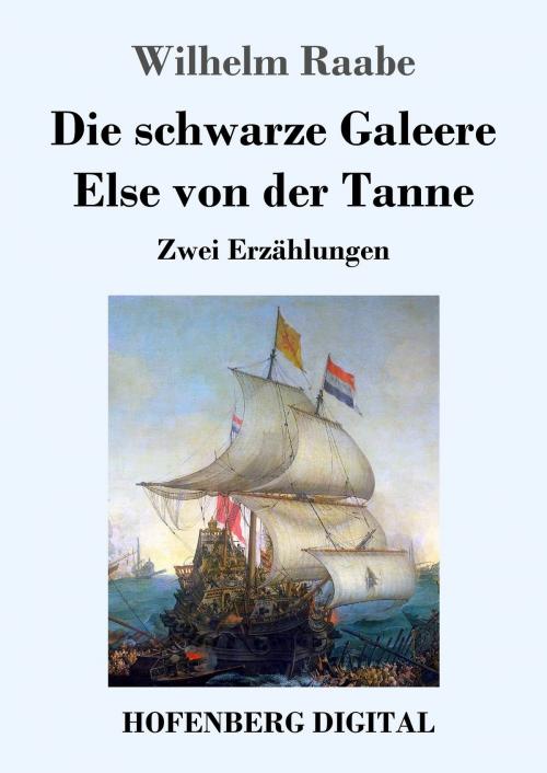 Cover of the book Die schwarze Galeere / Else von der Tanne by Wilhelm Raabe, Hofenberg