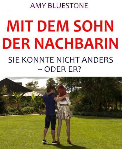 Cover of the book Mit dem Sohn der Nachbarin by Amy Bluestone, BookRix