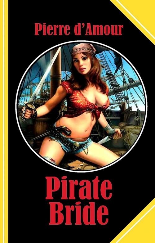 Cover of the book Pirate Bride by Pierre d'Amour, BookRix