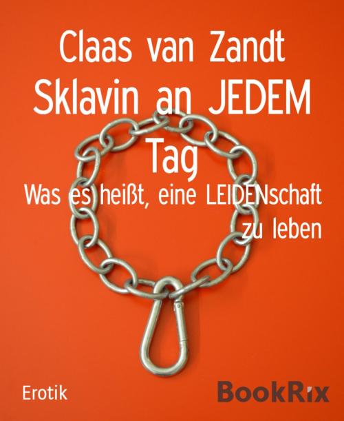 Cover of the book Sklavin an JEDEM Tag by Claas van Zandt, BookRix