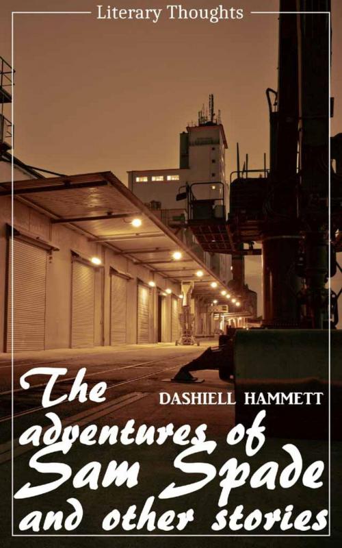 Cover of the book The Adventures of Sam Spade and other stories (Dashiell Hammett) (Literary Thoughts Edition) by Dashiell Hammett, epubli