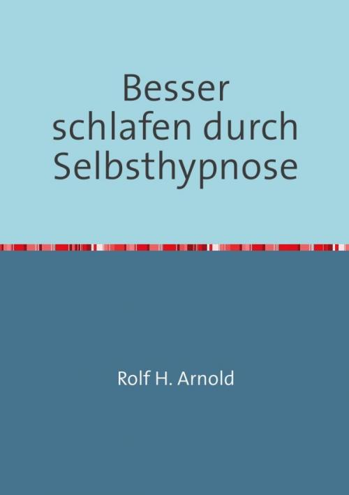 Cover of the book Besser schlafen durch Selbsthypnose by Rolf H. Arnold, epubli