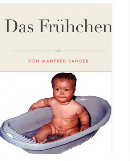 Cover of the book Das Frühchen by Manfred Sander, epubli