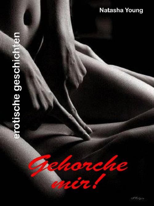Cover of the book Gehorche mir! by Natasha Young, epubli