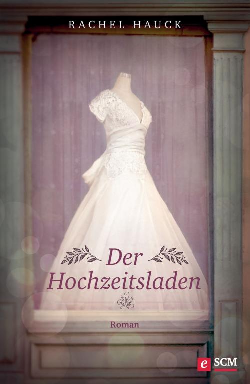 Cover of the book Der Hochzeitsladen by Rachel Hauck, SCM Hänssler