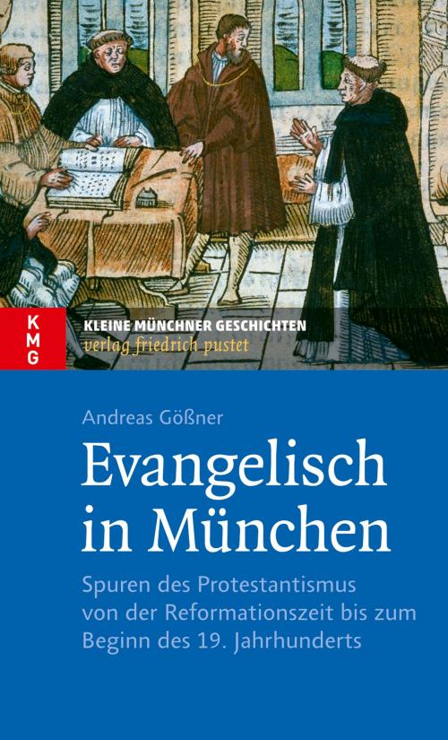 Cover of the book Evangelisch in München by Andreas Gößner, Verlag Friedrich Pustet