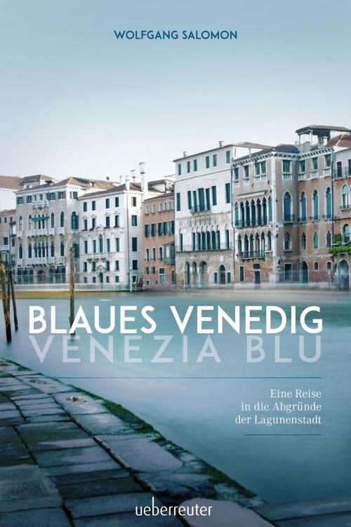 Cover of the book Blaues Venedig - Venezia blu by Wolfgang Salomon, Carl Ueberreuter Verlag GmbH