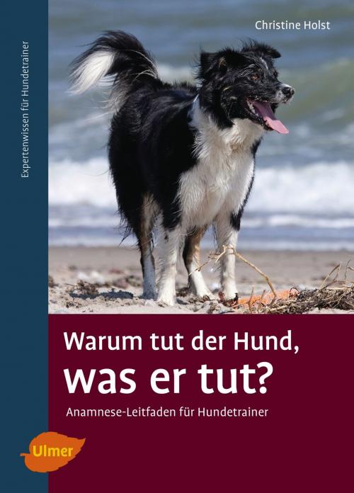 Cover of the book Warum tut der Hund, was er tut? by Christine Holst, Verlag Eugen Ulmer