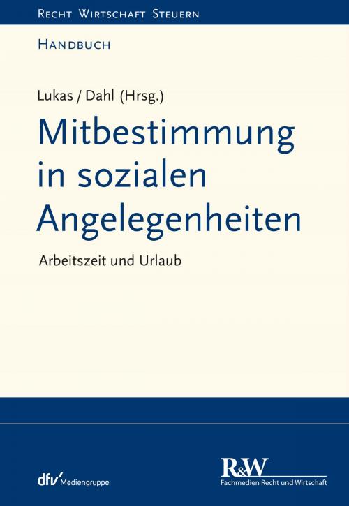 Cover of the book Mitbestimmung in sozialen Angelegenheiten by Roland Lukas, Holger Dahl, Fachmedien Recht und Wirtschaft
