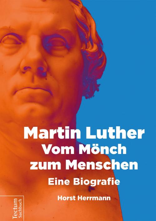 Cover of the book Martin Luther – Vom Mönch zum Menschen by Herrmann Horst, Tectum Wissenschaftsverlag