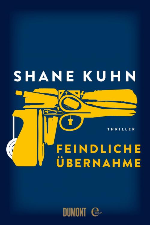 Cover of the book Feindliche Übernahme by Shane Kuhn, DUMONT Buchverlag