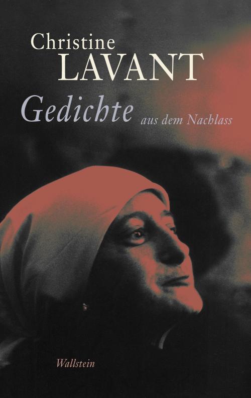 Cover of the book Gedichte aus dem Nachlass by Christine Lavant, Brigitte Strasser, Doris Moser, Wallstein Verlag