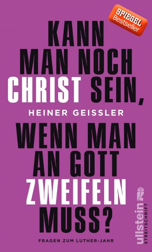 Cover of the book Kann man noch Christ sein, wenn man an Gott zweifeln muss? by Heiner Geißler, Ullstein Ebooks