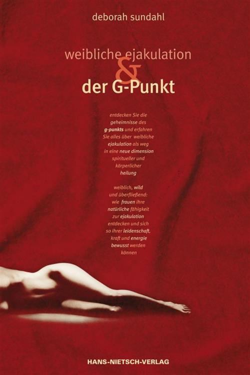 Cover of the book Weibliche Ejakulation und der G-Punkt by Deborah Sundahl, Hans-Nietsch-Verlag