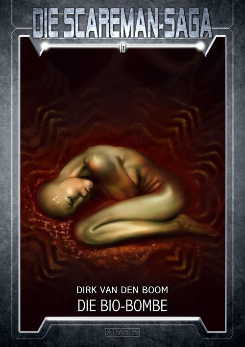 Cover of the book Die Scareman-Saga 10: Die Bio-Bombe by Dirk van den Boom, Atlantis Verlag