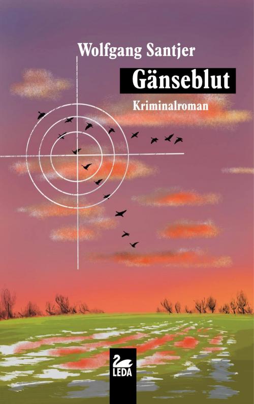 Cover of the book Gänseblut: Ostfrieslandkrimi by Wolfgang Santjer, Leda Verlag
