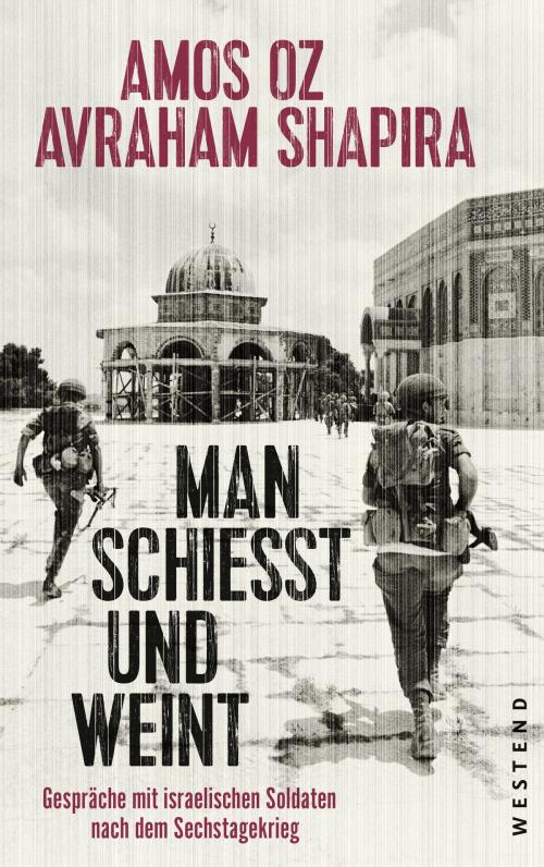 Cover of the book Man schießt und weint by Amos Oz, Avraham Shapira, Westend Verlag