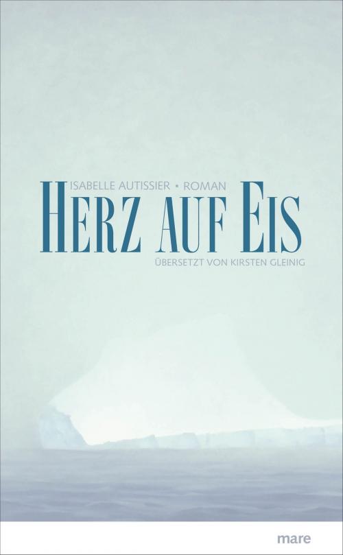 Cover of the book Herz auf Eis by Isabelle Autissier, mareverlag