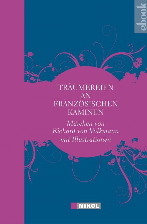 Cover of the book Träumereien an französischen Kaminen by Richard von Volkmann, Nikol