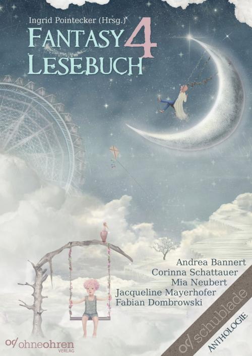 Cover of the book Fantasy-Lesebuch 4 by Andrea Bannert, Corinna Schattauer, Mia Neubert, Jacqueline Mayerhofer, Fabian Dombrowski, Verlag OHNEOHREN
