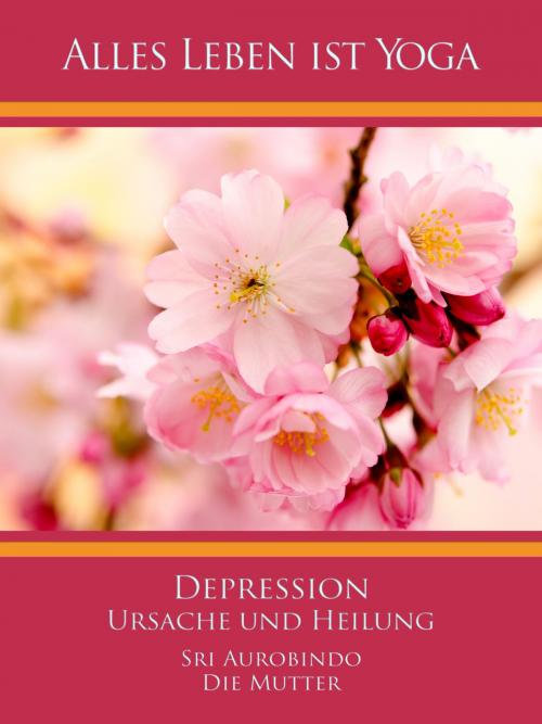Cover of the book Depression - Ursache und Heilung by Sri Aurobindo, Die (d.i. Mira Alfassa) Mutter, Sri Aurobindo Digital Edition