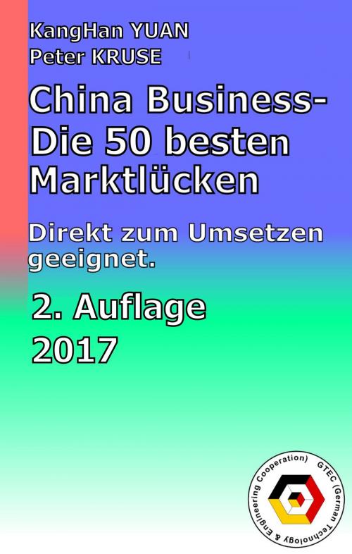 Cover of the book China Business - Die 50 besten Marktlücken by KangHan YUAN, Peter KRUSE, Karl-Heinz Zürl