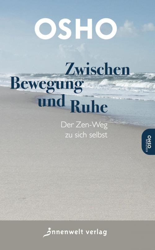 Cover of the book Zwischen Bewegung und Ruhe by Osho, Innenwelt Verlag