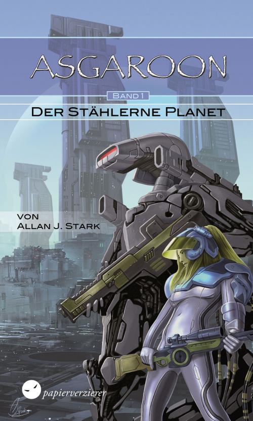 Cover of the book ASGAROON (1) - Der stählerne Planet by Allan J. Stark, Papierverzierer Verlag