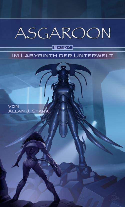 Cover of the book ASGAROON (4) - Im Labyrinth der Unterwelt by Allan J. Stark, Papierverzierer Verlag