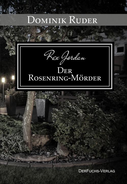 Cover of the book Rex Jordan - Der Rosenringmörder by Dominik Ruder, DerFuchs-Verlag