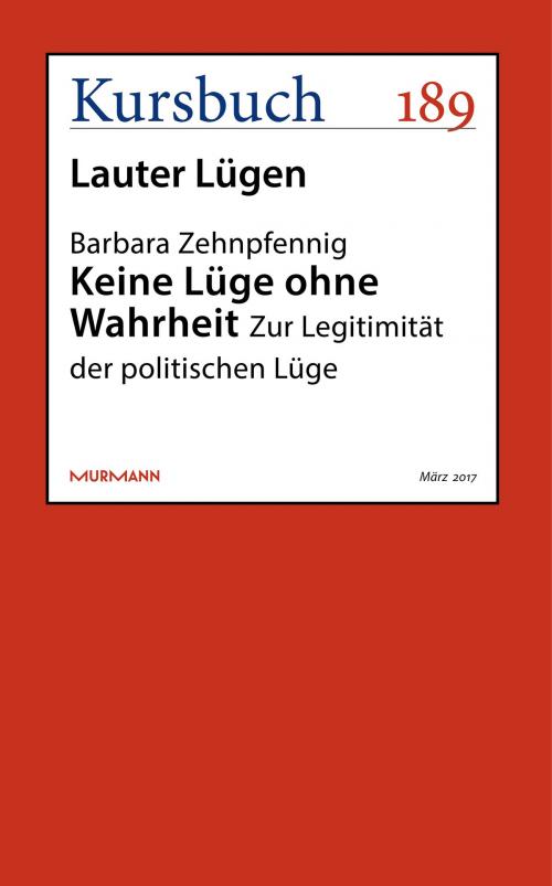 Cover of the book Keine Lüge ohne Wahrheit by Barbara Zehnpfennig, Kursbuch