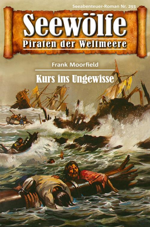 Cover of the book Seewölfe - Piraten der Weltmeere 293 by Frank Moorfield, Pabel eBooks