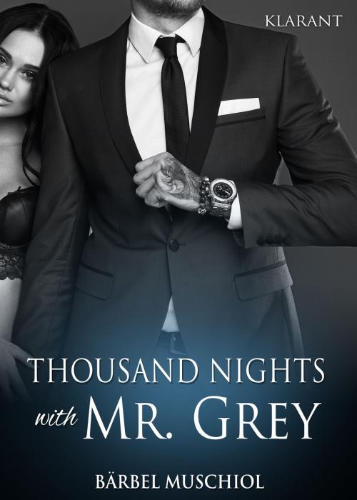 Cover of the book Thousand Nights with Mr Grey by Bärbel Muschiol, Klarant