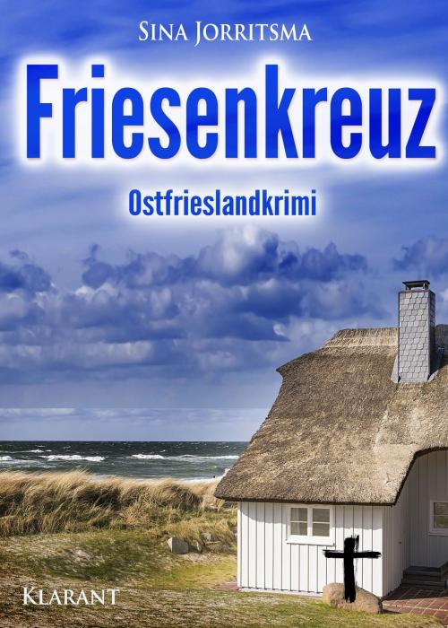 Cover of the book Friesenkreuz. Ostfrieslandkrimi by Sina Jorritsma, Klarant