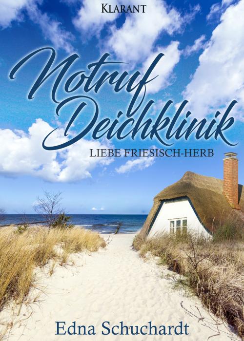 Cover of the book Notruf Deichklinik. Liebe friesisch - herb by Edna Schuchardt, Klarant