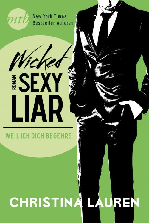 Cover of the book Wicked Sexy Liar - Weil ich dich begehre by Christina Lauren, MIRA Taschenbuch