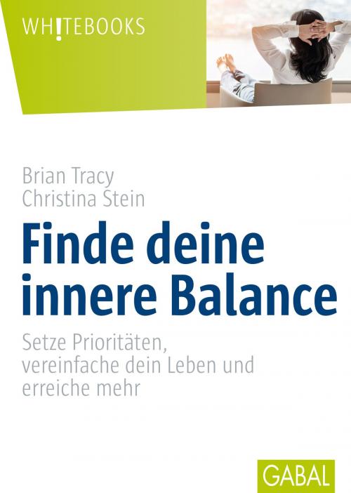 Cover of the book Finde deine innere Balance by Brian Tracy, Christina Stein, GABAL Verlag