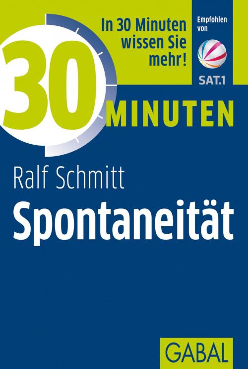 Cover of the book 30 Minuten Spontaneität by Ralf Schmitt, GABAL Verlag