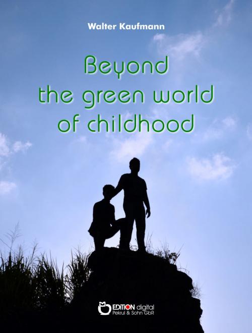 Cover of the book Beyond the Green World of Childhood by Walter Kaufmann, EDITION digital