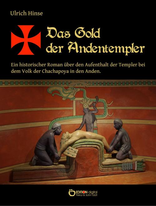 Cover of the book Das Gold der Andentempler by Ulrich Hinse, EDITION digital