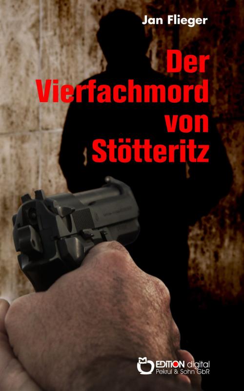 Cover of the book Der Vierfachmord von Stötteritz by Jan Flieger, EDITION digital