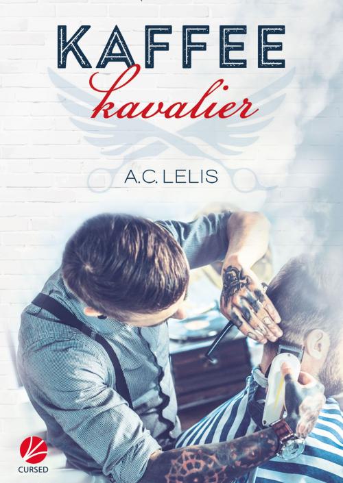 Cover of the book Kaffeekavalier by A.C. Lelis, Cursed Verlag