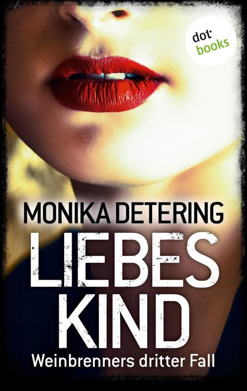 Cover of the book Liebeskind - Weinbrenners dritter Fall by Monika Detering, dotbooks GmbH