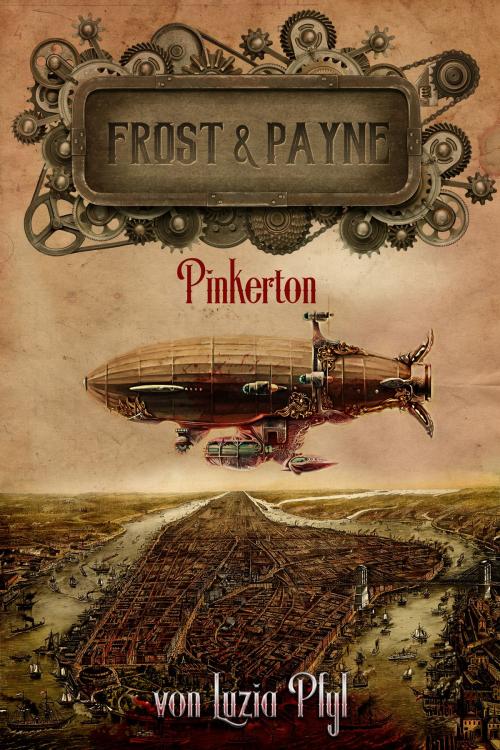 Cover of the book Frost & Payne - Band 7: Pinkerton (Steampunk) by Luzia Pfyl, Zoe Shtorm, Greenlight Press